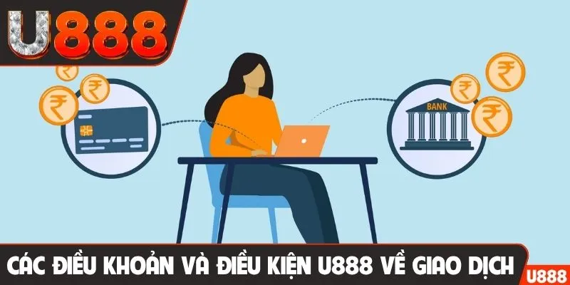 Các điều khoản và điều kiện U888 về giao dịch
