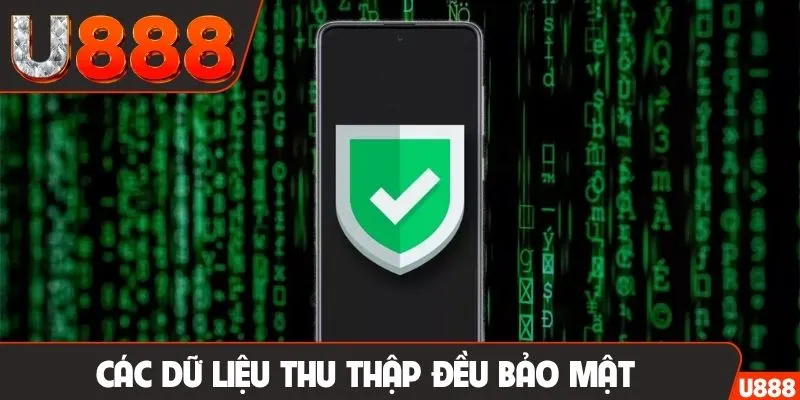 Các dữ liệu thu thập đều bảo mật