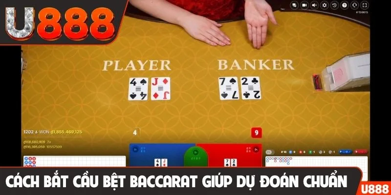 Cách bắt cầu bệt Baccarat giúp dự đoán chuẩn xác
