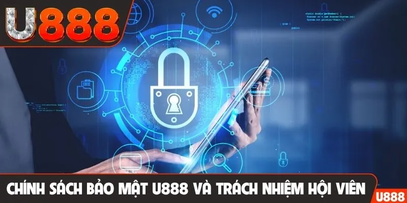 Chính sách bảo mật U888 và trách nhiệm hội viên