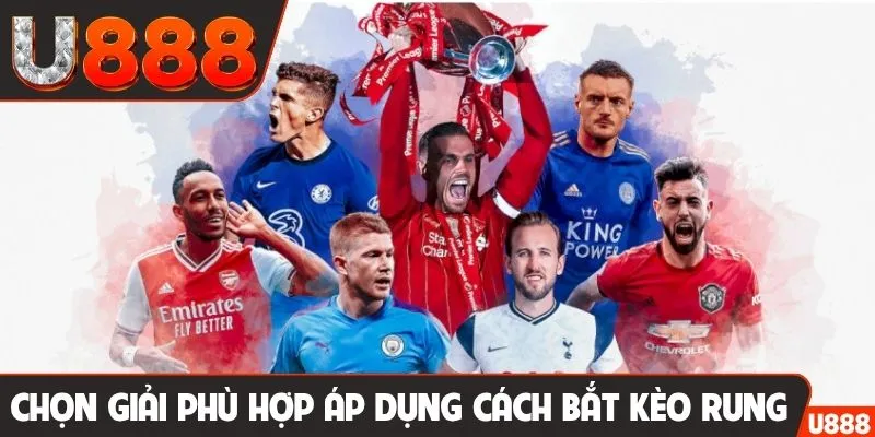 Chọn giải phù hợp áp dụng cách bắt kèo rung
