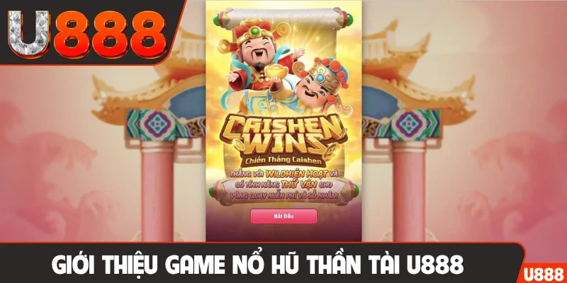 Giới thiệu game nổ hũ thần tài U888