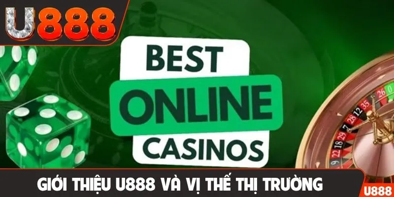 Giới thiệu U888 và vị thế thị trường