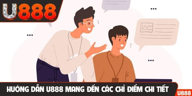 Hướng dẫn U888 mang đến các chỉ điểm chi tiết