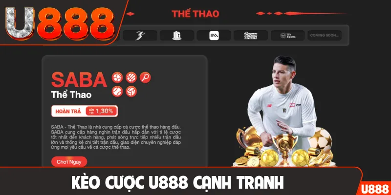 Kèo cược U888 cạnh tranh