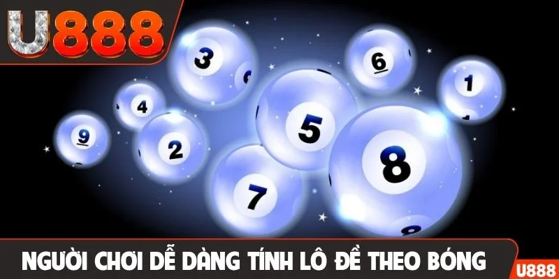 Người chơi dễ dàng tính lô đề theo bóng của chúng