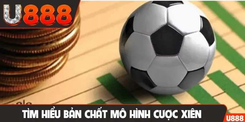 Tìm hiểu bản chất mô hình cược xiên